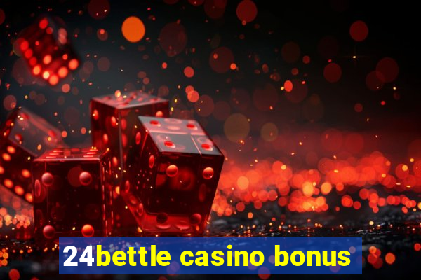 24bettle casino bonus