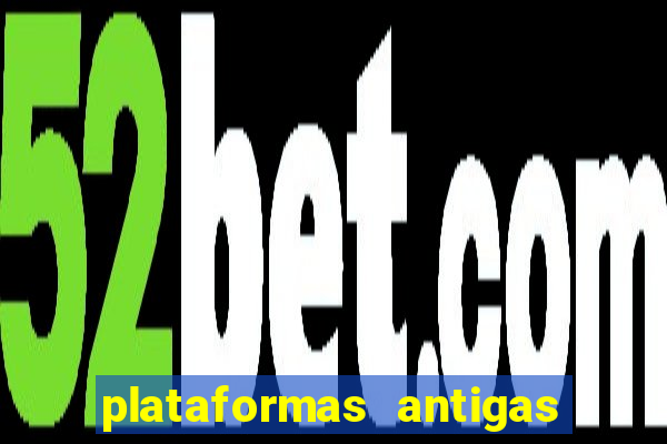 plataformas antigas de slots