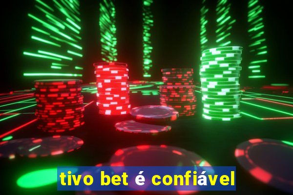 tivo bet é confiável