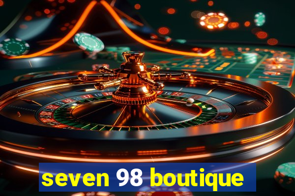 seven 98 boutique