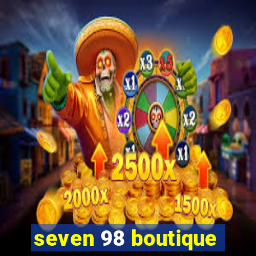 seven 98 boutique