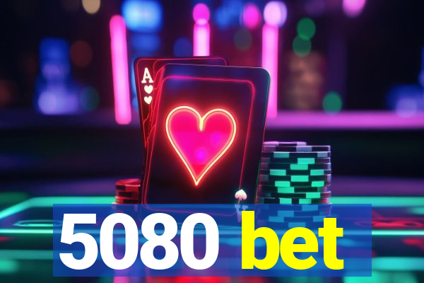 5080 bet