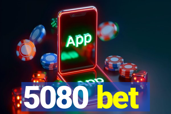 5080 bet