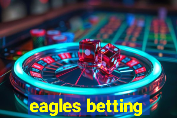 eagles betting