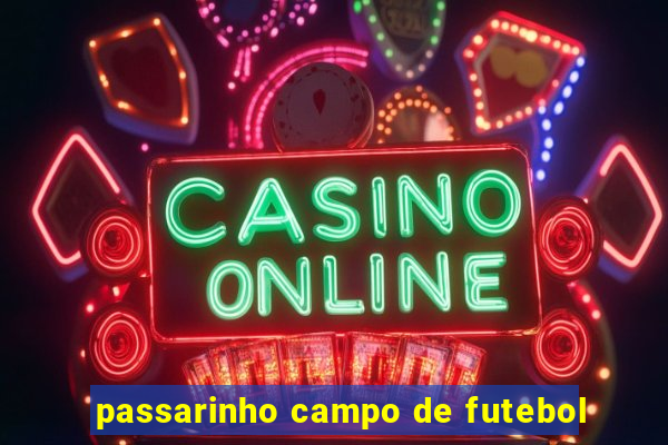 passarinho campo de futebol