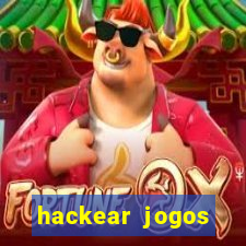 hackear jogos dinheiro infinito