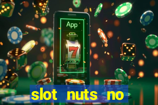 slot nuts no deposit codes 2018