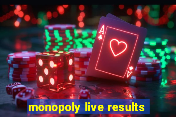 monopoly live results