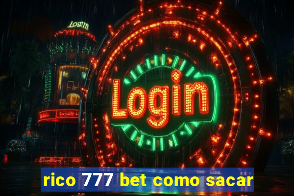 rico 777 bet como sacar