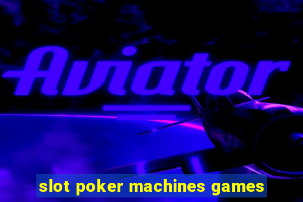 slot poker machines games