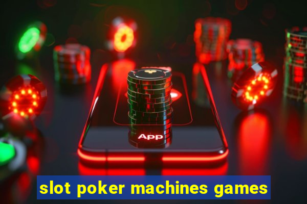 slot poker machines games