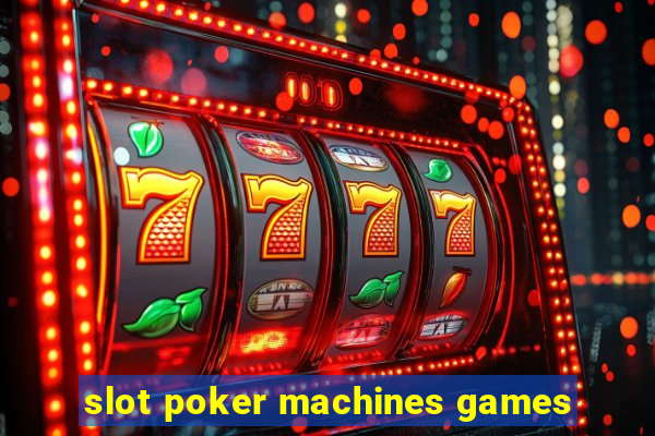 slot poker machines games