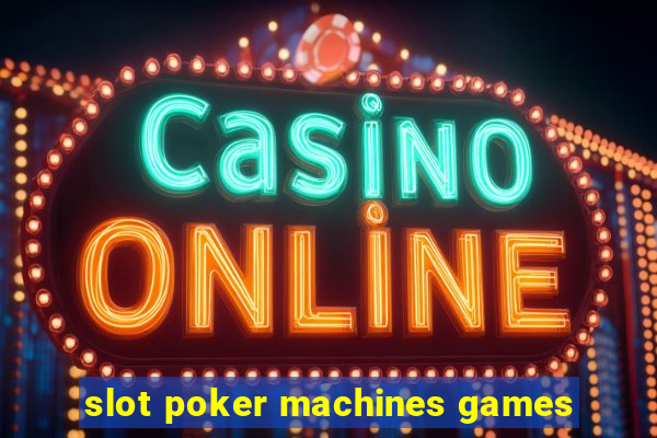 slot poker machines games