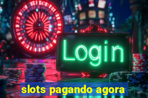 slots pagando agora