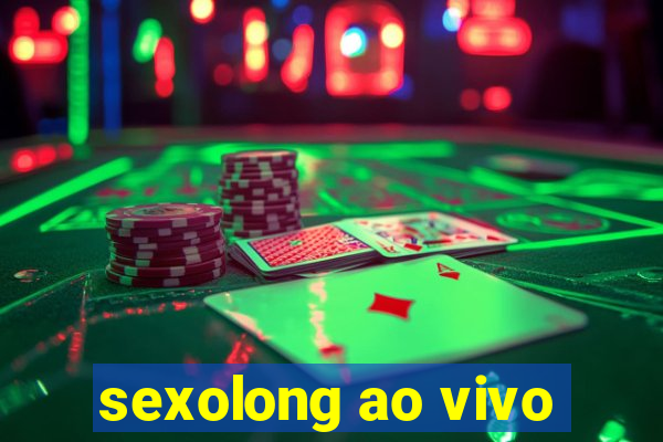 sexolong ao vivo