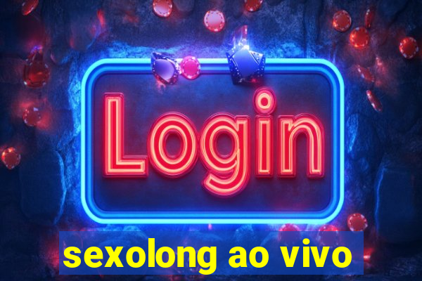 sexolong ao vivo