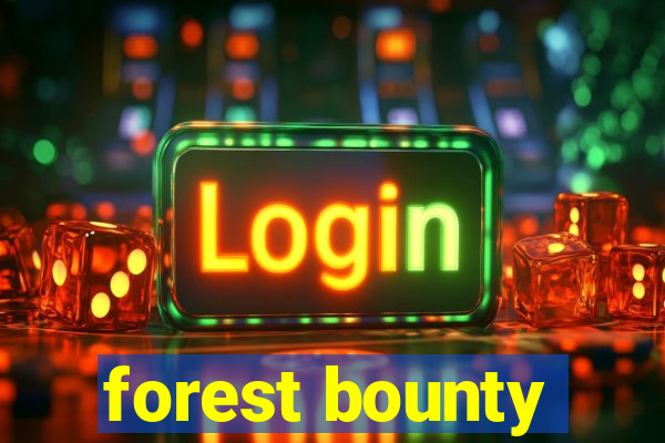 forest bounty