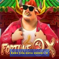 bobo vila nova concei莽茫o