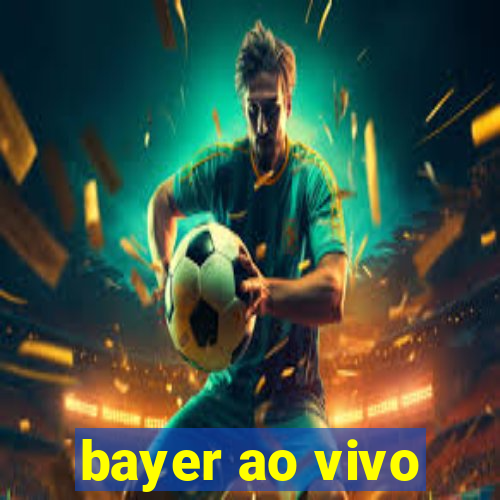 bayer ao vivo