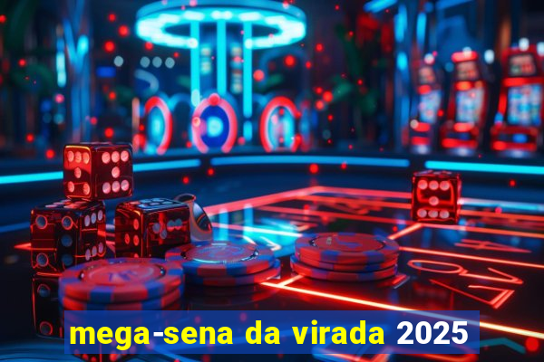 mega-sena da virada 2025