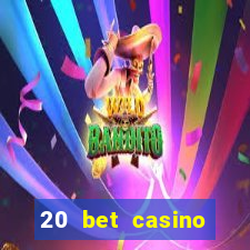 20 bet casino bonus ohne einzahlung