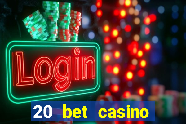 20 bet casino bonus ohne einzahlung