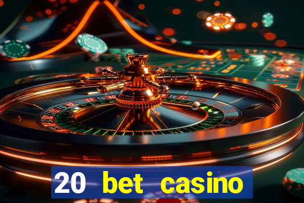 20 bet casino bonus ohne einzahlung