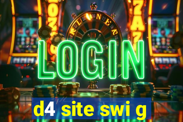 d4 site swi g