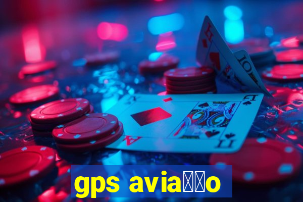 gps avia莽茫o