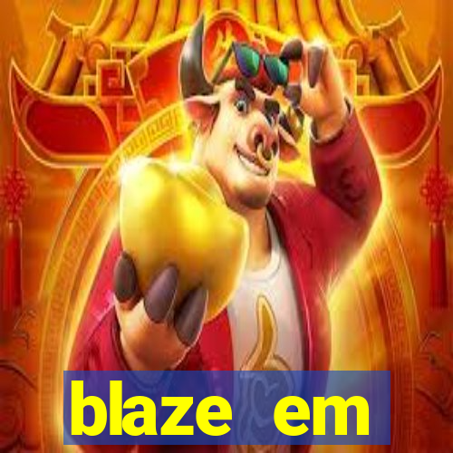 blaze em manuten莽茫o hoje