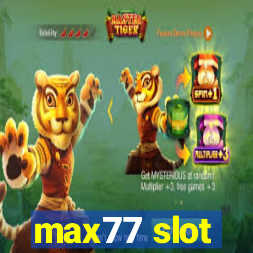 max77 slot