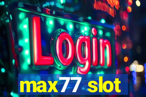 max77 slot