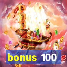 bonus 100