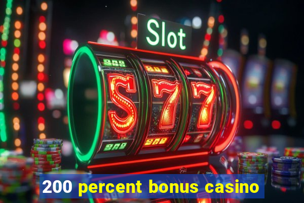 200 percent bonus casino