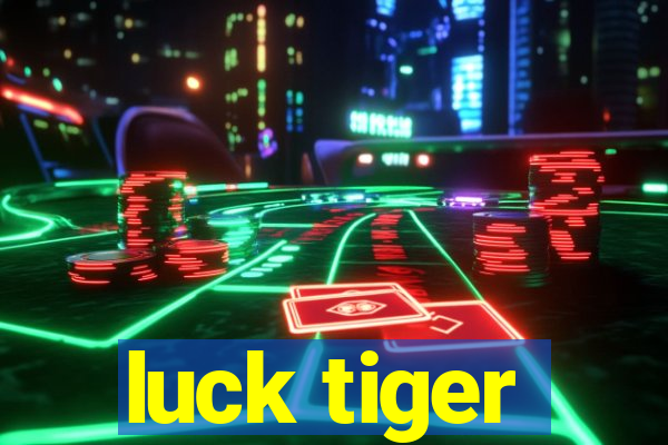 luck tiger