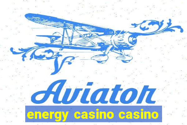 energy casino casino