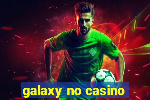 galaxy no casino