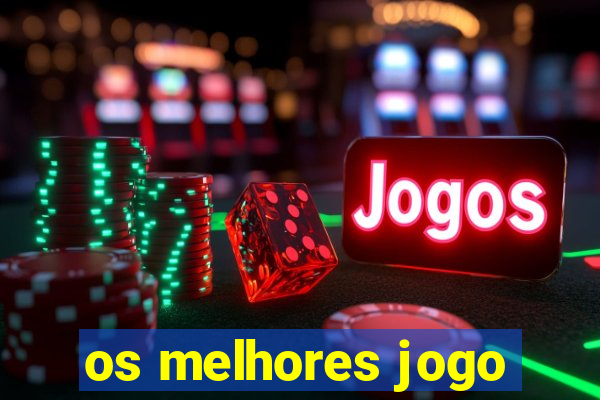 os melhores jogo