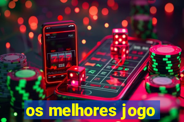 os melhores jogo