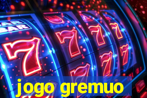 jogo gremuo