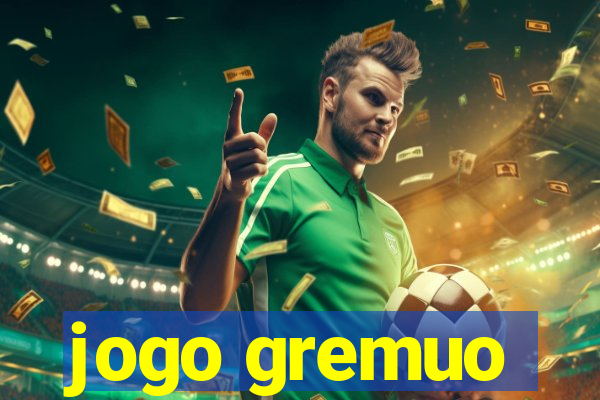 jogo gremuo