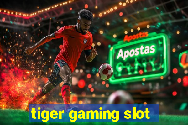 tiger gaming slot