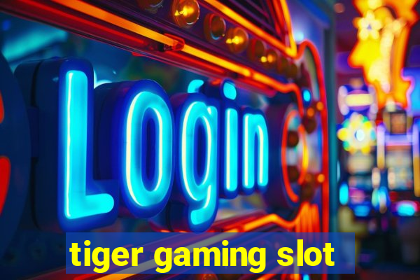 tiger gaming slot