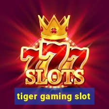 tiger gaming slot