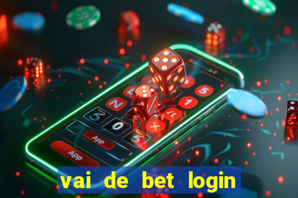 vai de bet login entrar agora