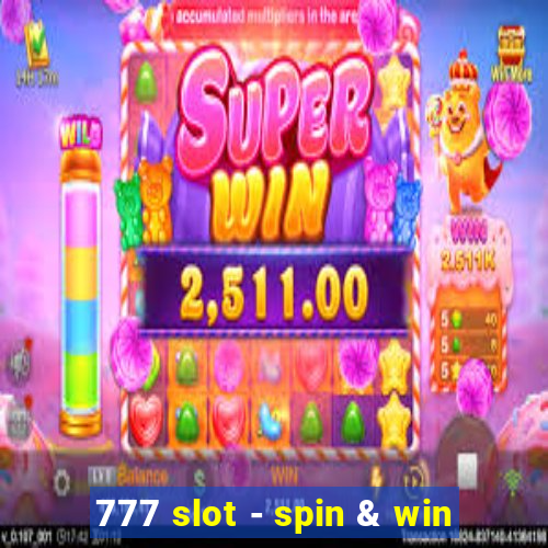 777 slot - spin & win