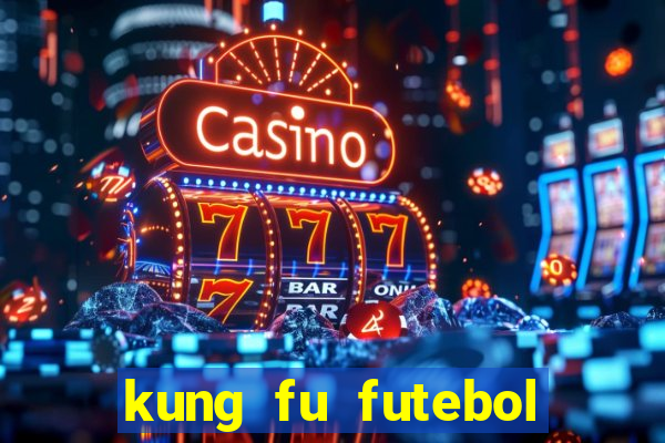 kung fu futebol clube download dublado