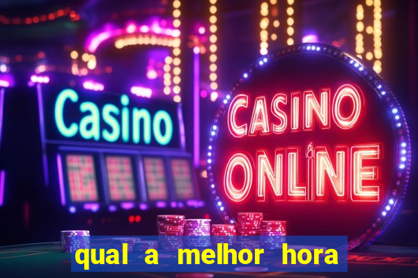 qual a melhor hora para jogar cassino online