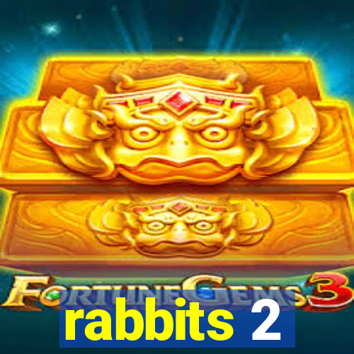 rabbits 2