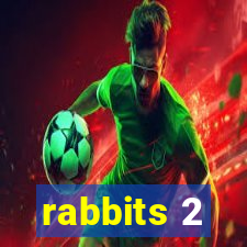 rabbits 2